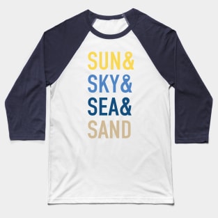 Sun & Sky & Sea & Sand Baseball T-Shirt